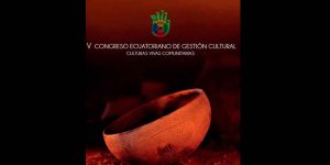 MESA REDONDA “GESTIÓN CULTURAL EN ECUADOR EN TIEMPOS DE LA COVID-19” Y LIBRO DESCARGABLE DEL V CONGRESO ECUATORIANO DE GESTIÓN CULTURAL